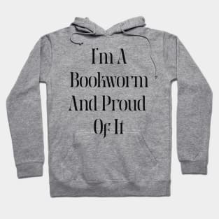 I am a bookworm and proud of it Hoodie